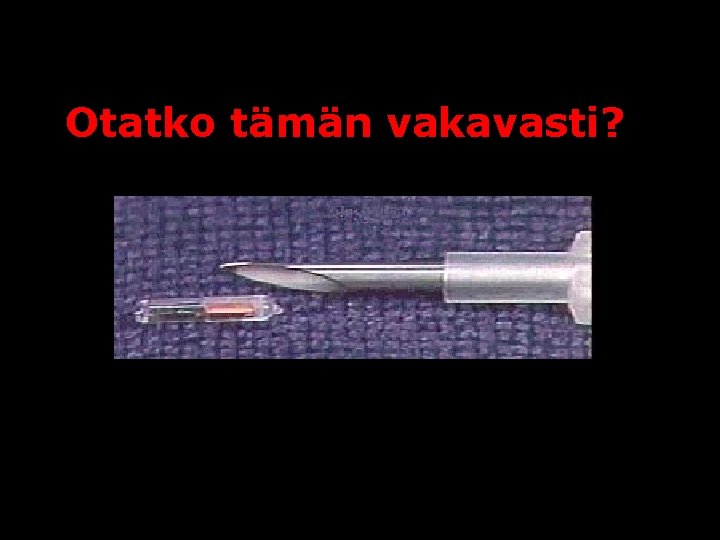 Otatko tämän vakavasti? 