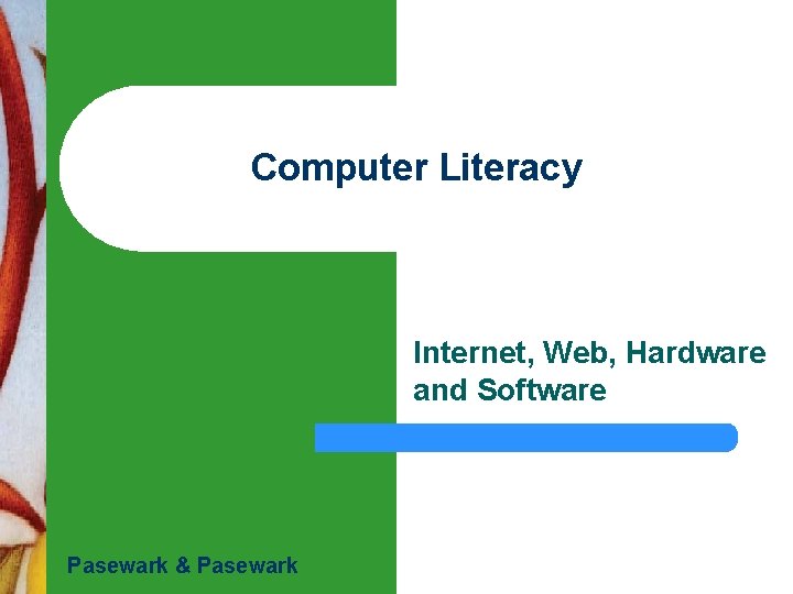 Computer Literacy Internet, Web, Hardware and Software Pasewark & Pasewark 