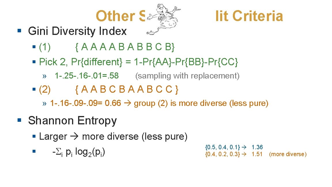 Other Sp lit Criteria § Gini Diversity Index § (1) { A A B