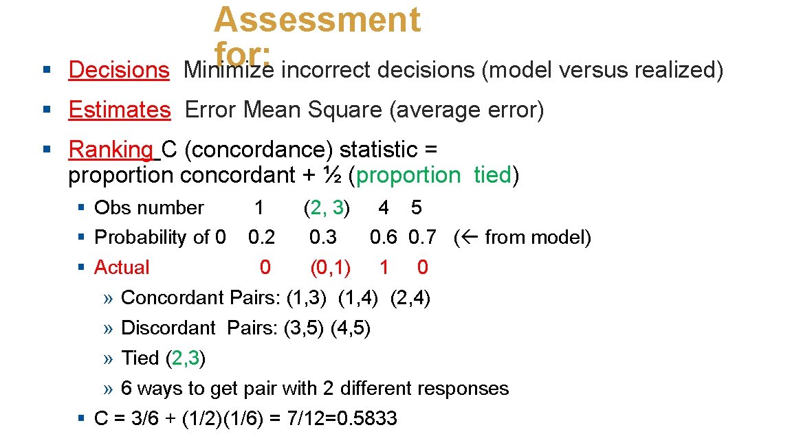 § Assessment for: Decisions Minimize incorrect decisions (model versus realized) § Estimates Error Mean