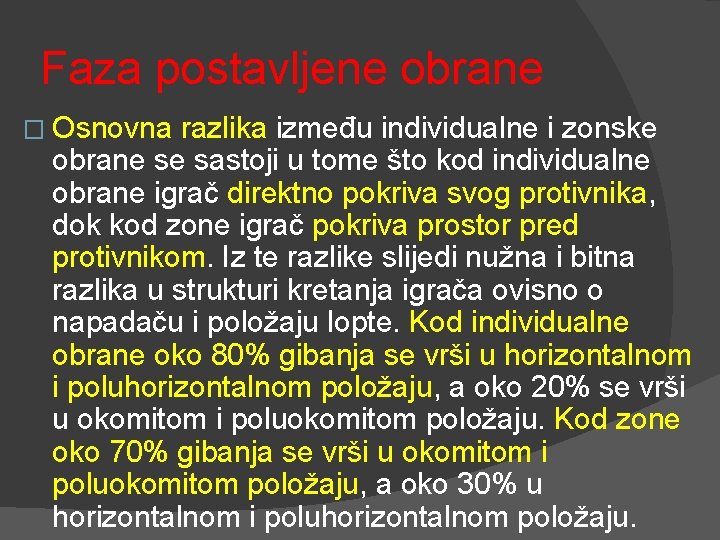 Faza postavljene obrane � Osnovna razlika između individualne i zonske obrane se sastoji u