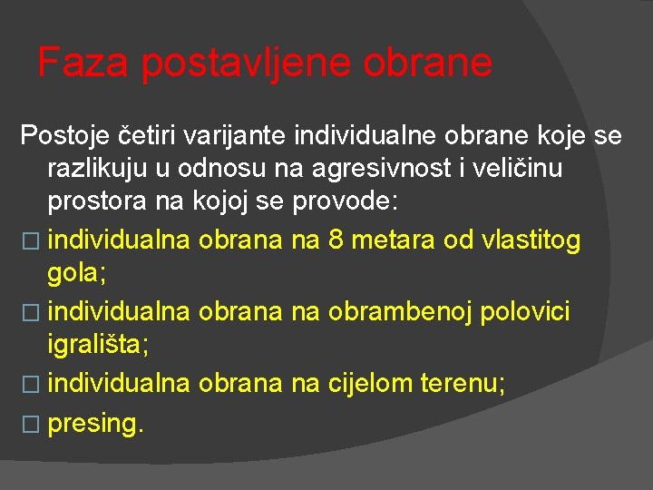 Faza postavljene obrane Postoje četiri varijante individualne obrane koje se razlikuju u odnosu na