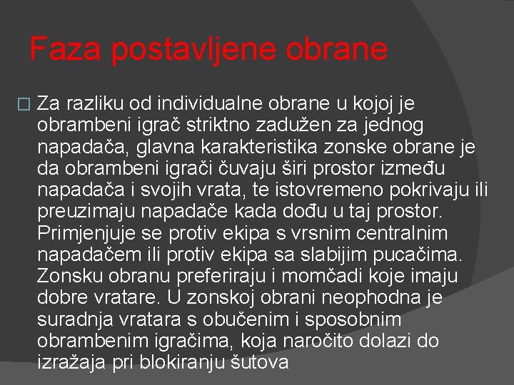 Faza postavljene obrane � Za razliku od individualne obrane u kojoj je obrambeni igrač