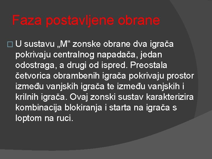 Faza postavljene obrane �U sustavu „M“ zonske obrane dva igrača pokrivaju centralnog napadača, jedan