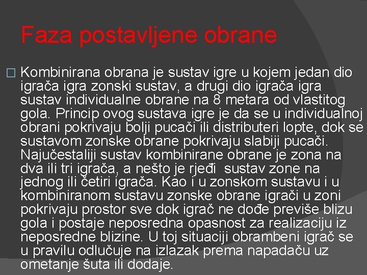 Faza postavljene obrane � Kombinirana obrana je sustav igre u kojem jedan dio igrača