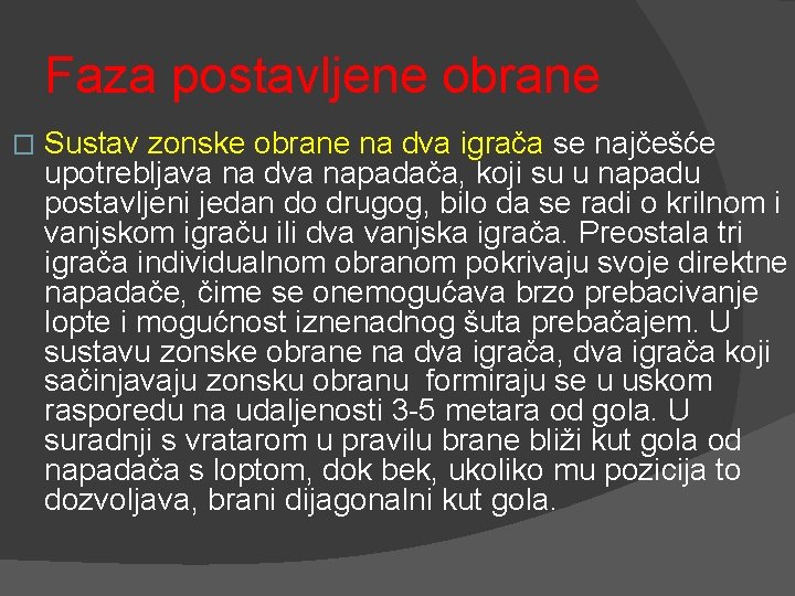 Faza postavljene obrane � Sustav zonske obrane na dva igrača se najčešće upotrebljava na