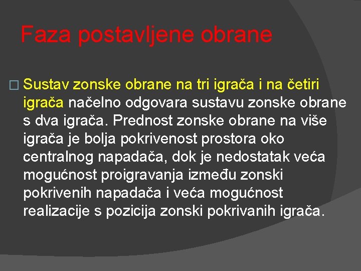 Faza postavljene obrane � Sustav zonske obrane na tri igrača i na četiri igrača