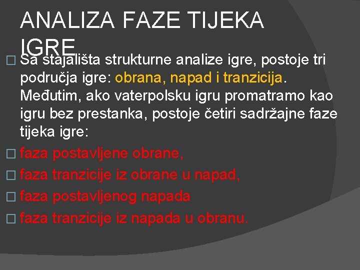 ANALIZA FAZE TIJEKA IGRE � Sa stajališta strukturne analize igre, postoje tri područja igre: