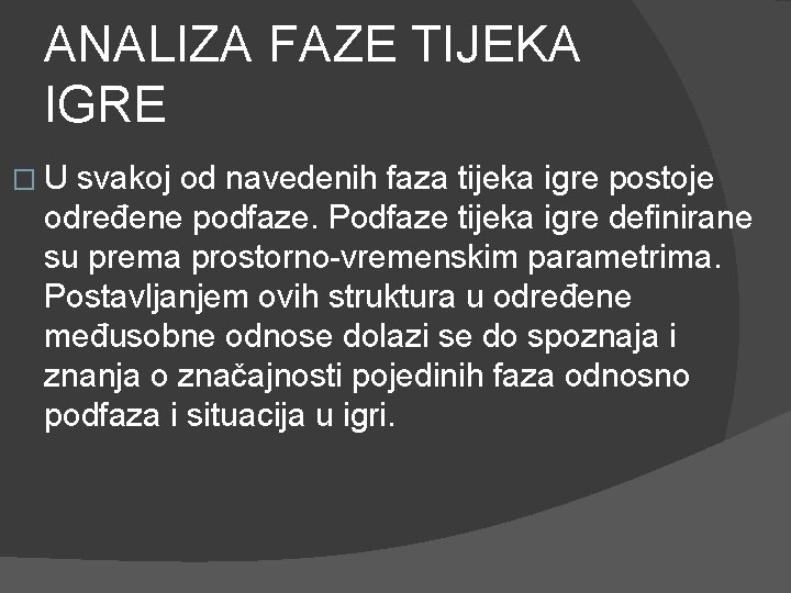 ANALIZA FAZE TIJEKA IGRE �U svakoj od navedenih faza tijeka igre postoje određene podfaze.