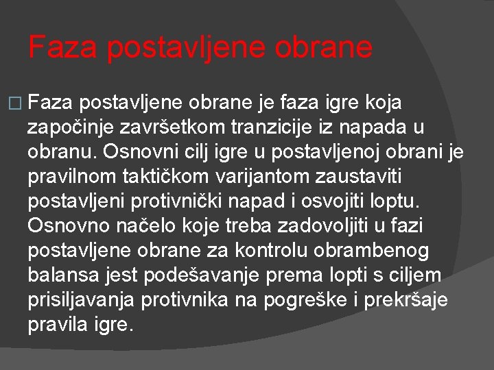 Faza postavljene obrane � Faza postavljene obrane je faza igre koja započinje završetkom tranzicije