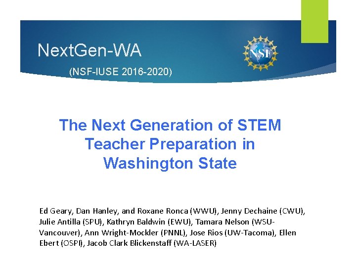 Next. Gen-WA (NSF-IUSE 2016 -2020) The Next Generation of STEM Teacher Preparation in Washington