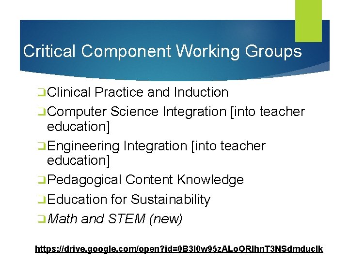 Critical Component Working Groups ❑Clinical Practice and Induction ❑Computer Science Integration [into teacher education]