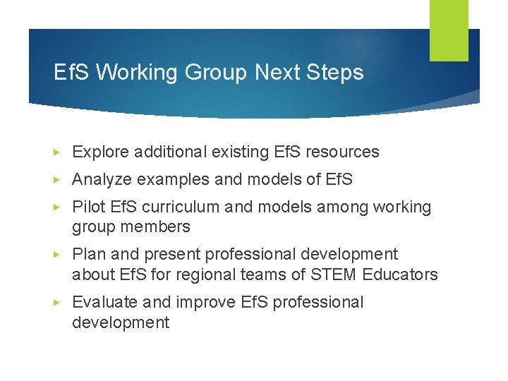 Ef. S Working Group Next Steps ▶ Explore additional existing Ef. S resources ▶