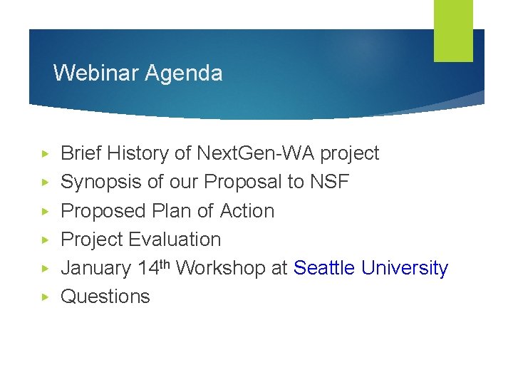 Webinar Agenda ▶ ▶ ▶ Brief History of Next. Gen-WA project Synopsis of our