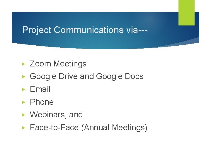 Project Communications via--- ▶ Zoom Meetings ▶ Google Drive and Google Docs ▶ Email