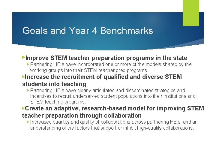 Goals and Year 4 Benchmarks ▶Improve STEM teacher preparation programs in the state ▶