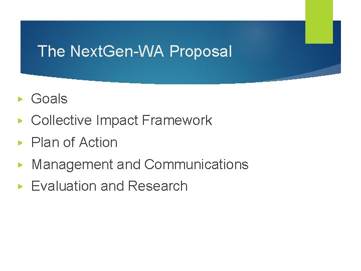 The Next. Gen-WA Proposal ▶ Goals ▶ Collective Impact Framework ▶ Plan of Action
