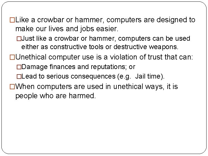 �Like a crowbar or hammer, computers are designed to make our lives and jobs