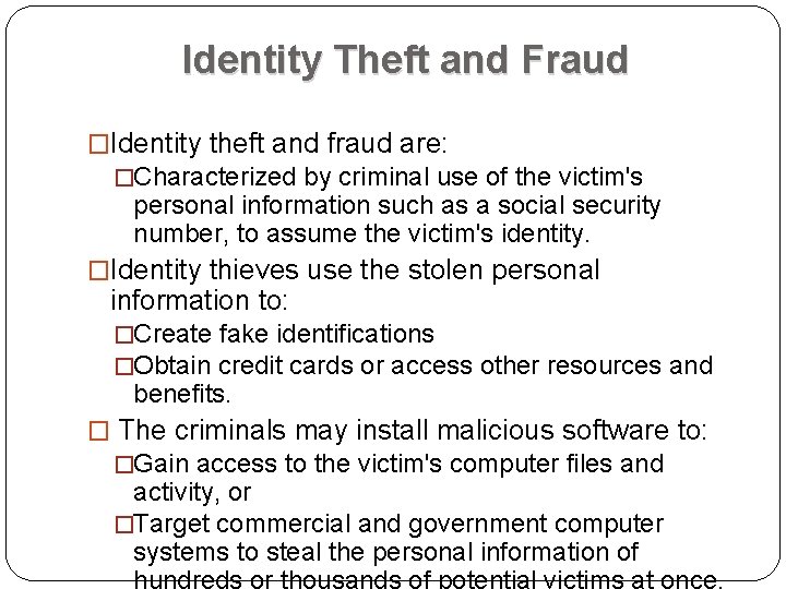 Identity Theft and Fraud �Identity theft and fraud are: �Characterized by criminal use of