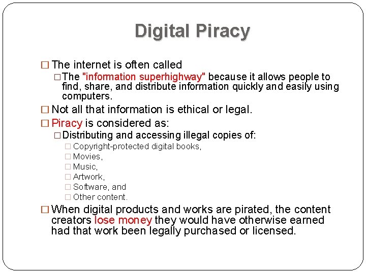Digital Piracy � The internet is often called �The "information superhighway" because it allows