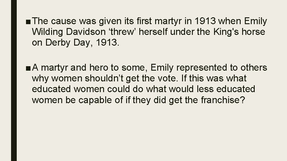 ■ The cause was given its first martyr in 1913 when Emily Wilding Davidson