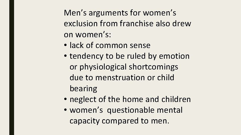 Men’s arguments for women’s exclusion from franchise also drew on women’s: • lack of