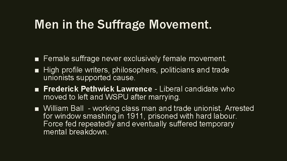 Men in the Suffrage Movement. ■ Female suffrage never exclusively female movement. ■ High
