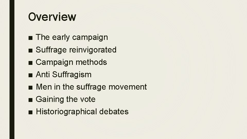 Overview ■ ■ ■ ■ The early campaign Suffrage reinvigorated Campaign methods Anti Suffragism