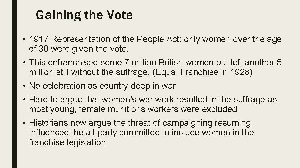 Gaining the Vote • 1917 Representation of the People Act: only women over the