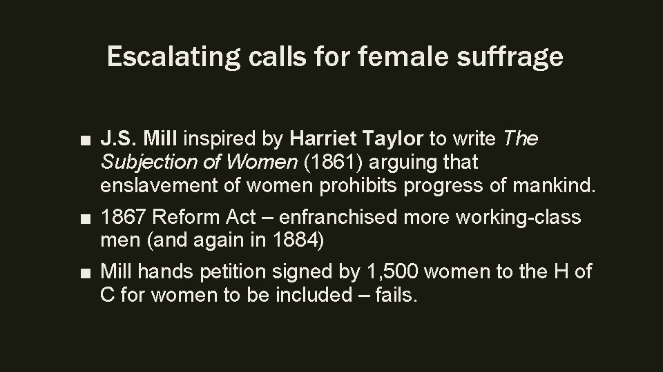 Escalating calls for female suffrage ■ J. S. Mill inspired by Harriet Taylor to