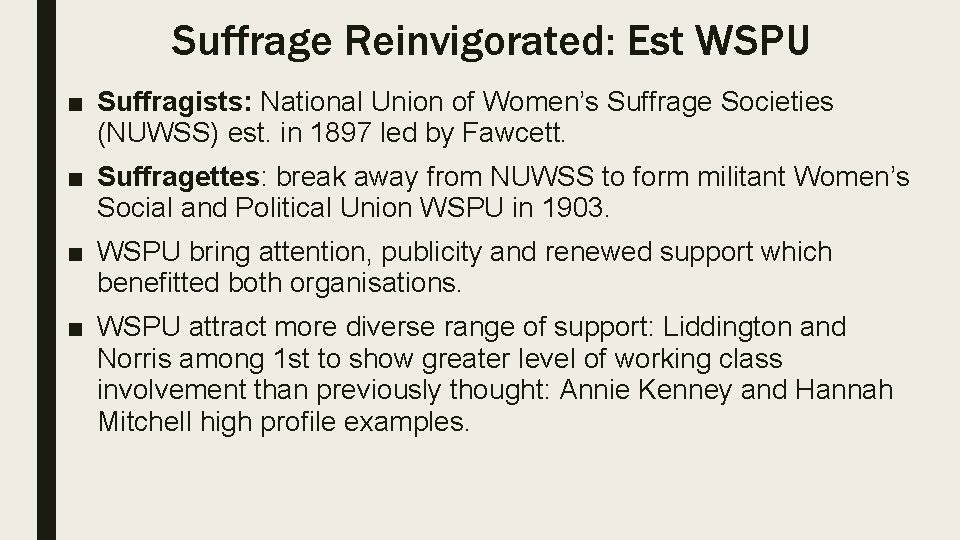 Suffrage Reinvigorated: Est WSPU ■ Suffragists: National Union of Women’s Suffrage Societies (NUWSS) est.