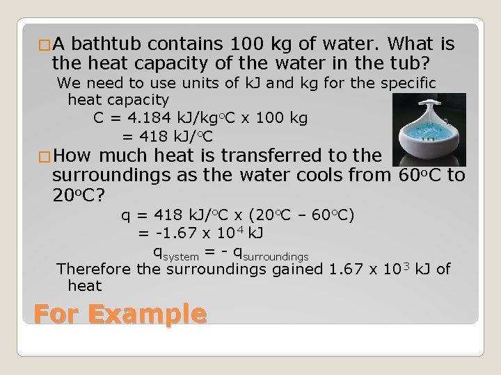 �A bathtub contains 100 kg of water. What is the heat capacity of the