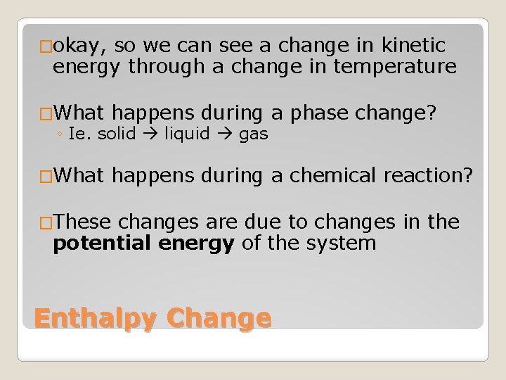 �okay, so we can see a change in kinetic energy through a change in