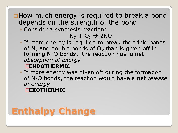 �How much energy is required to break a bond depends on the strength of