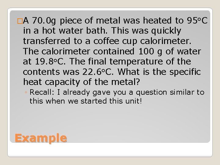 �A 70. 0 g piece of metal was heated to 95 o. C in