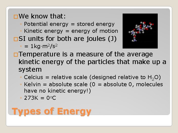 �We know that: ◦ Potential energy = stored energy ◦ Kinetic energy = energy