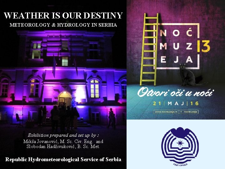 WEATHER IS OUR DESTINY METEOROLOGY & HYDROLOGY IN SERBIA Exhibition prepared and set up
