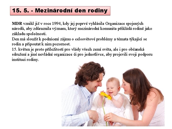 15. 5. - Mezinárodní den rodiny MDR vznikl již v roce 1994, kdy jej