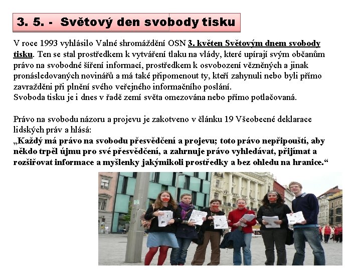 3. 5. - Světový den svobody tisku V roce 1993 vyhlásilo Valné shromáždění OSN