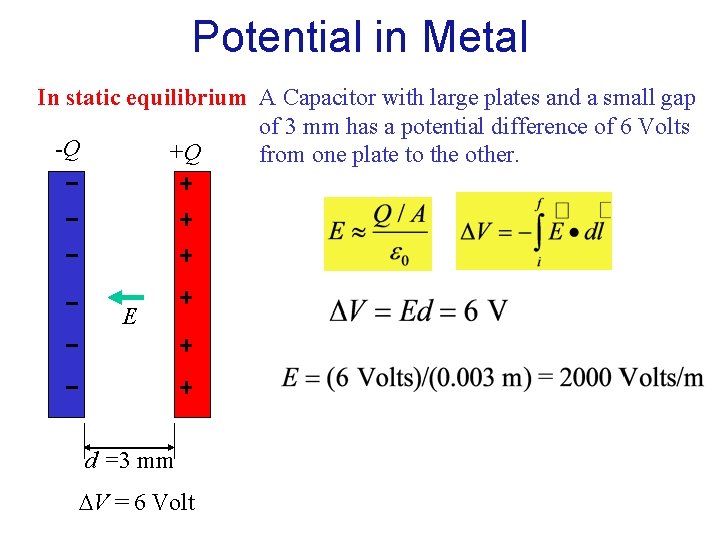Potential in Metal In static equilibrium A Capacitor with large plates and a small