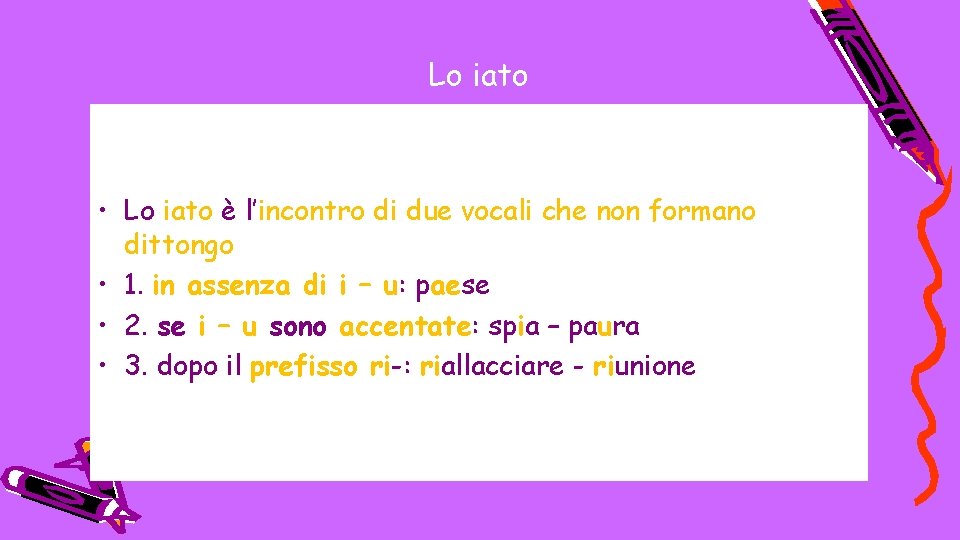 Lo iato • Lo iato è l’incontro di due vocali che non formano dittongo