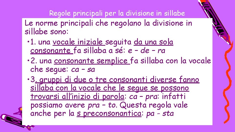 Regole principali per la divisione in sillabe Le norme principali che regolano la divisione