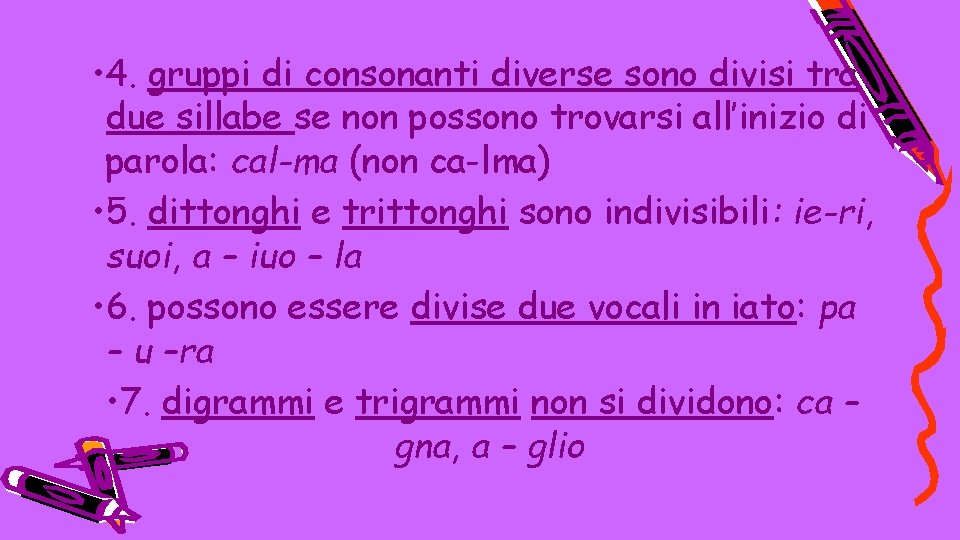  • 4. gruppi di consonanti diverse sono divisi tra due sillabe se non