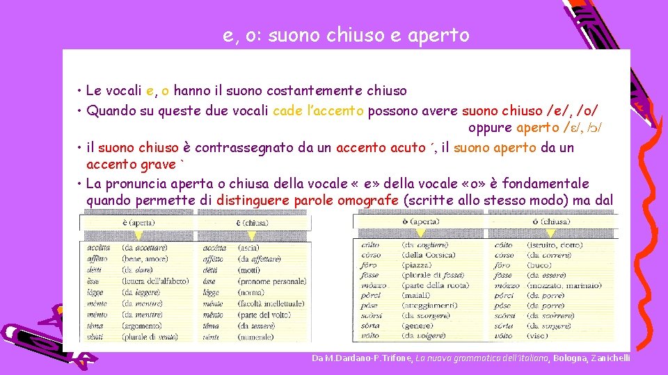 e, o: suono chiuso e aperto • Le vocali e, o hanno il suono