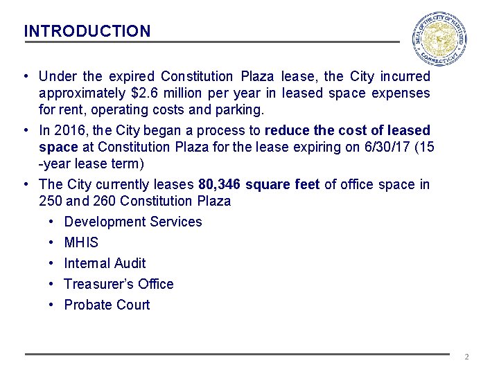 INTRODUCTION • Under the expired Constitution Plaza lease, the City incurred approximately $2. 6