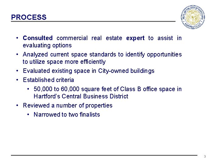 PROCESS • Consulted commercial real estate expert to assist in evaluating options • Analyzed