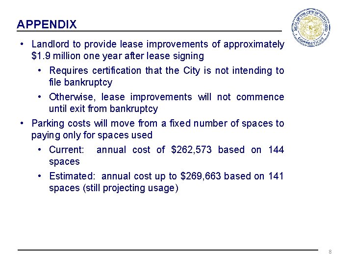 APPENDIX • Landlord to provide lease improvements of approximately $1. 9 million one year