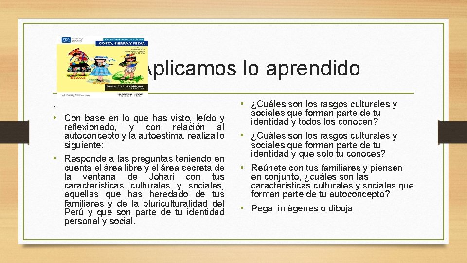 Aplicamos lo aprendido • ¿Cuáles son los rasgos culturales y . • Con base