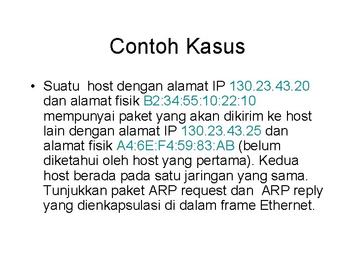 Contoh Kasus • Suatu host dengan alamat IP 130. 23. 43. 20 dan alamat Contoh Kasus • Suatu host dengan alamat IP 130. 23. 43. 20 dan alamat