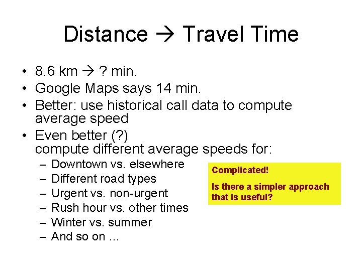 Distance Travel Time • 8. 6 km ? min. • Google Maps says 14